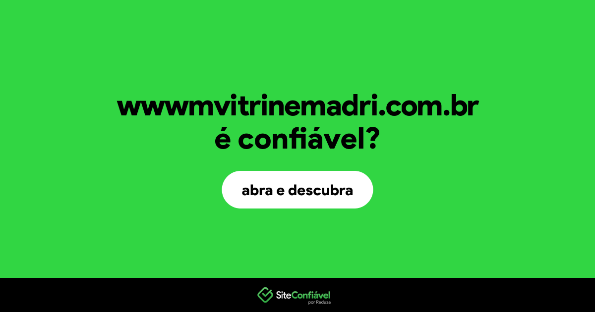O site wwwmvitrinemadri.com.br é confiável?