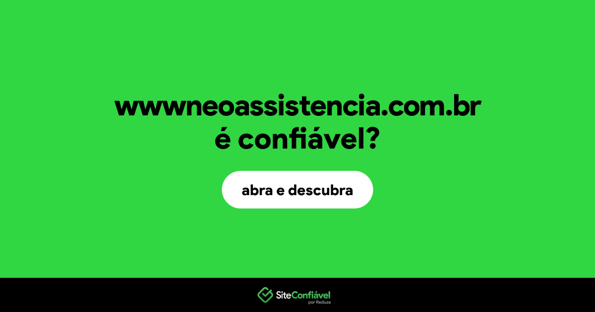 O site wwwneoassistencia.com.br é confiável?