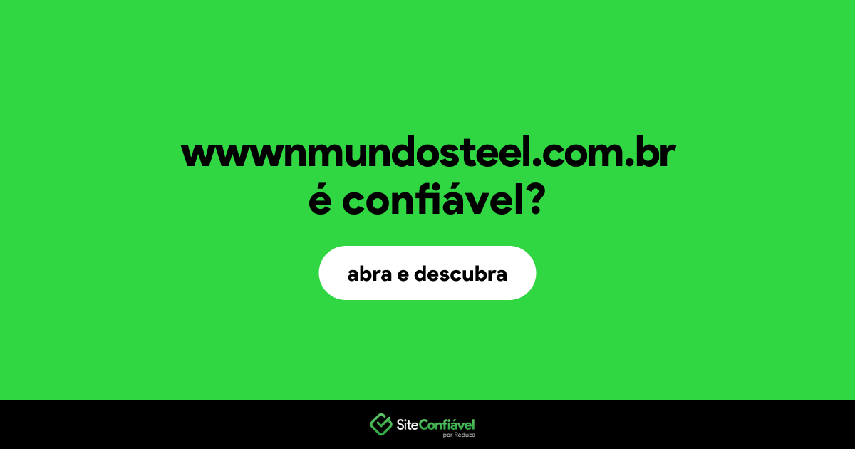O site wwwnmundosteel.com.br é confiável?