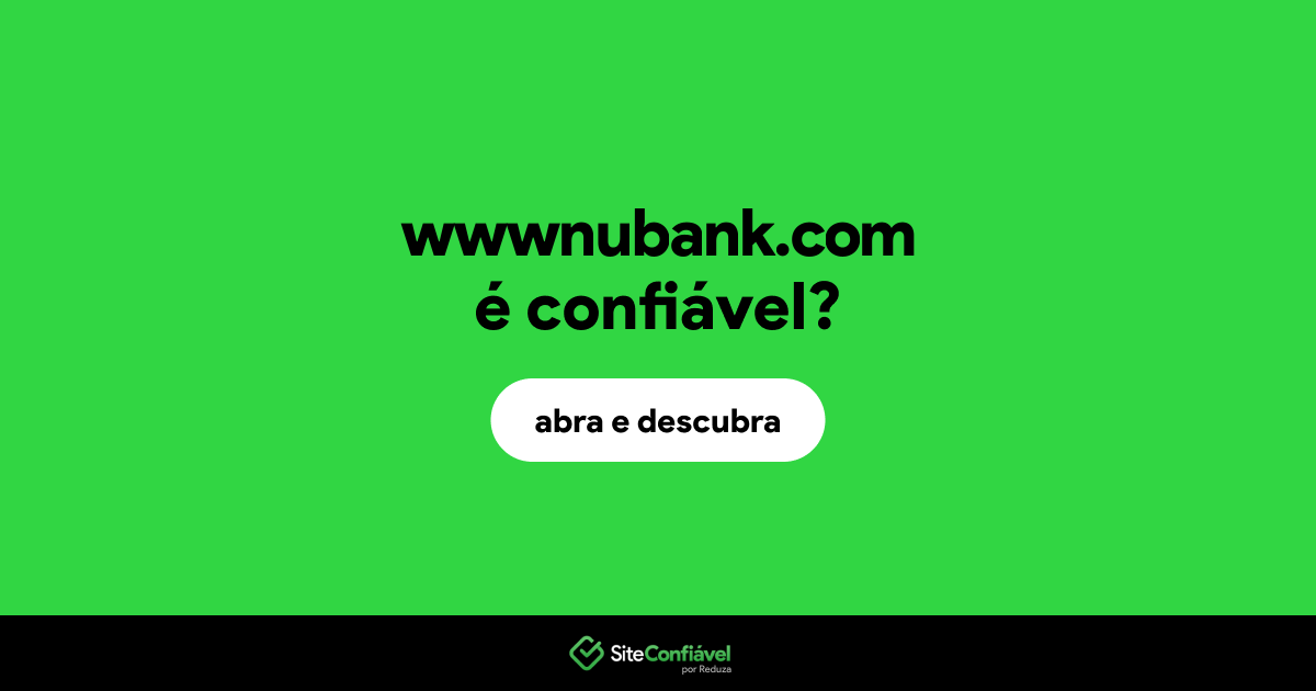 O site wwwnubank.com é confiável?