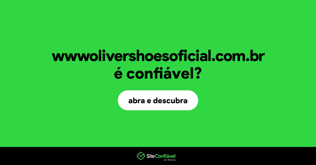 O site wwwolivershoesoficial.com.br é confiável?