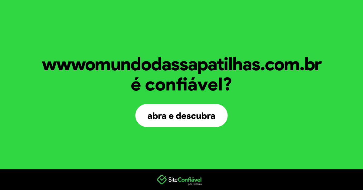 O site wwwomundodassapatilhas.com.br é confiável?