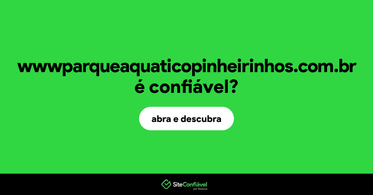 O site wwwparqueaquaticopinheirinhos.com.br é confiável?