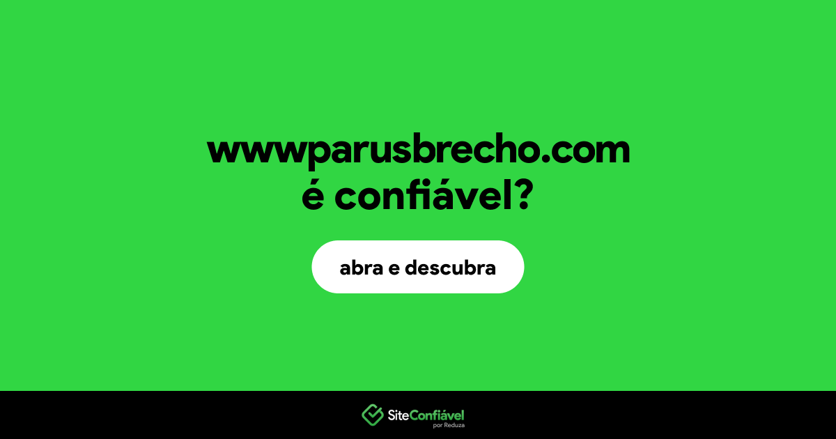O site wwwparusbrecho.com é confiável?