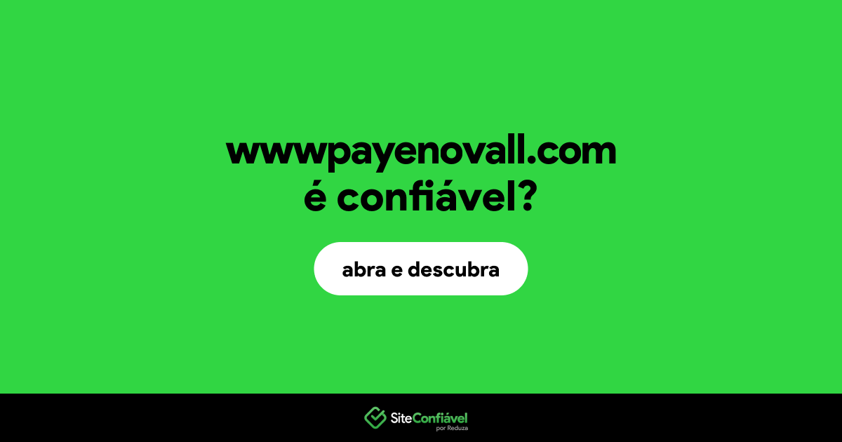 O site wwwpayenovall.com é confiável?
