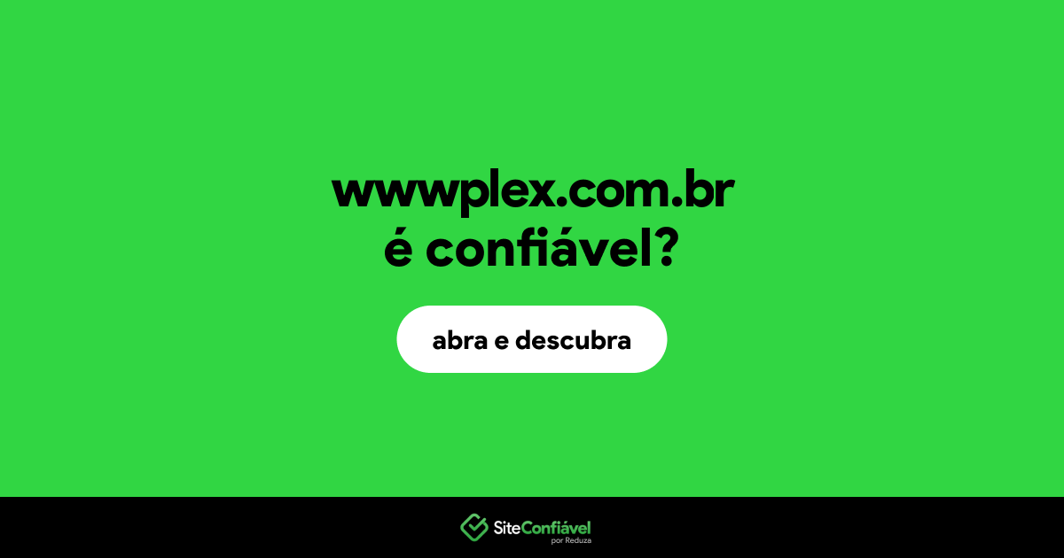 O site wwwplex.com.br é confiável?