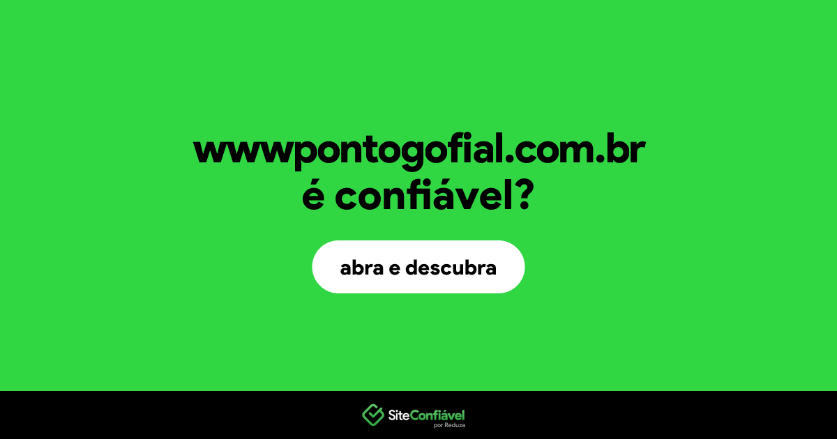 O site wwwpontogofial.com.br é confiável?