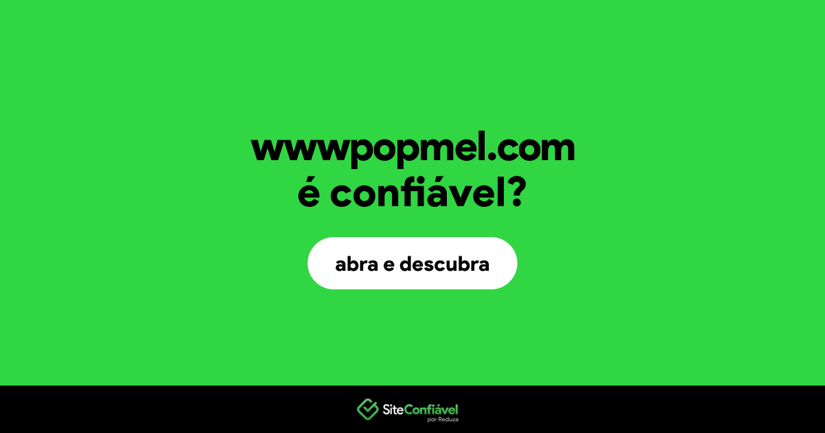 O site wwwpopmel.com é confiável?