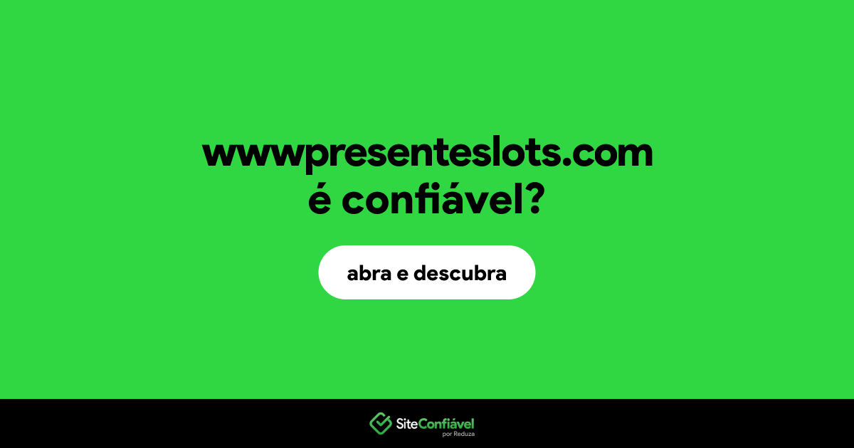 O site wwwpresenteslots.com é confiável?