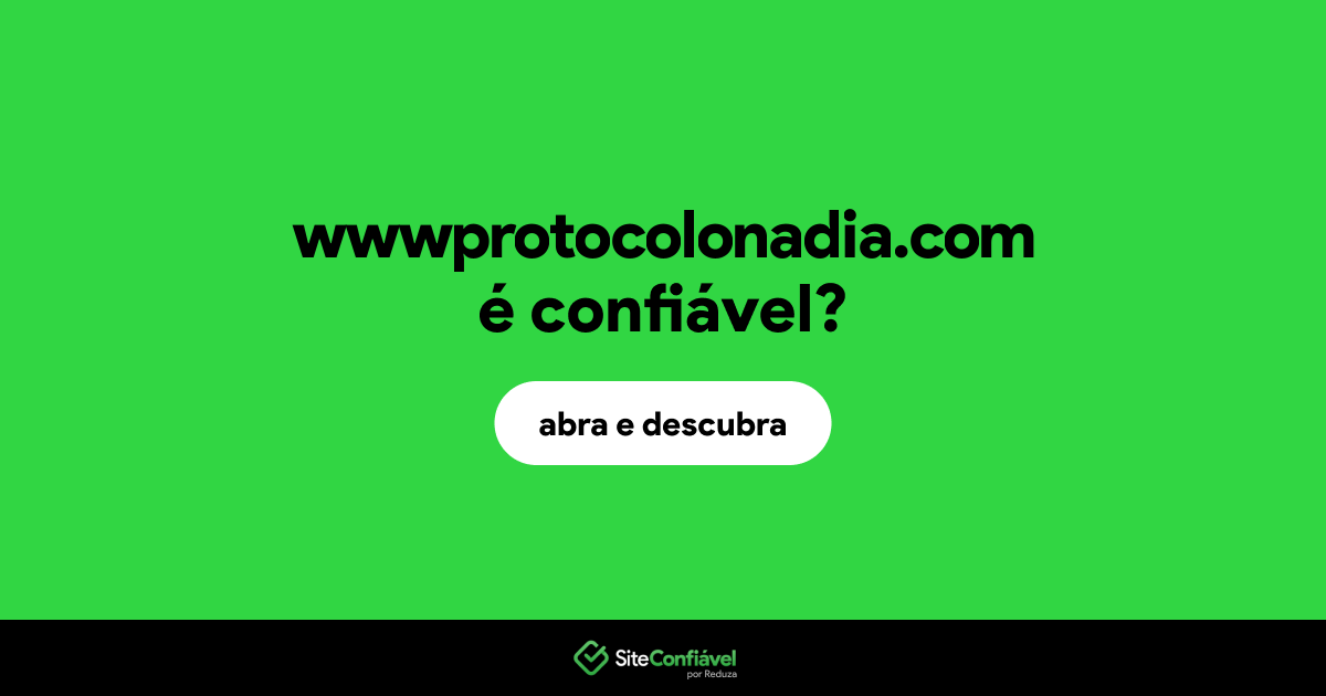 O site wwwprotocolonadia.com é confiável?