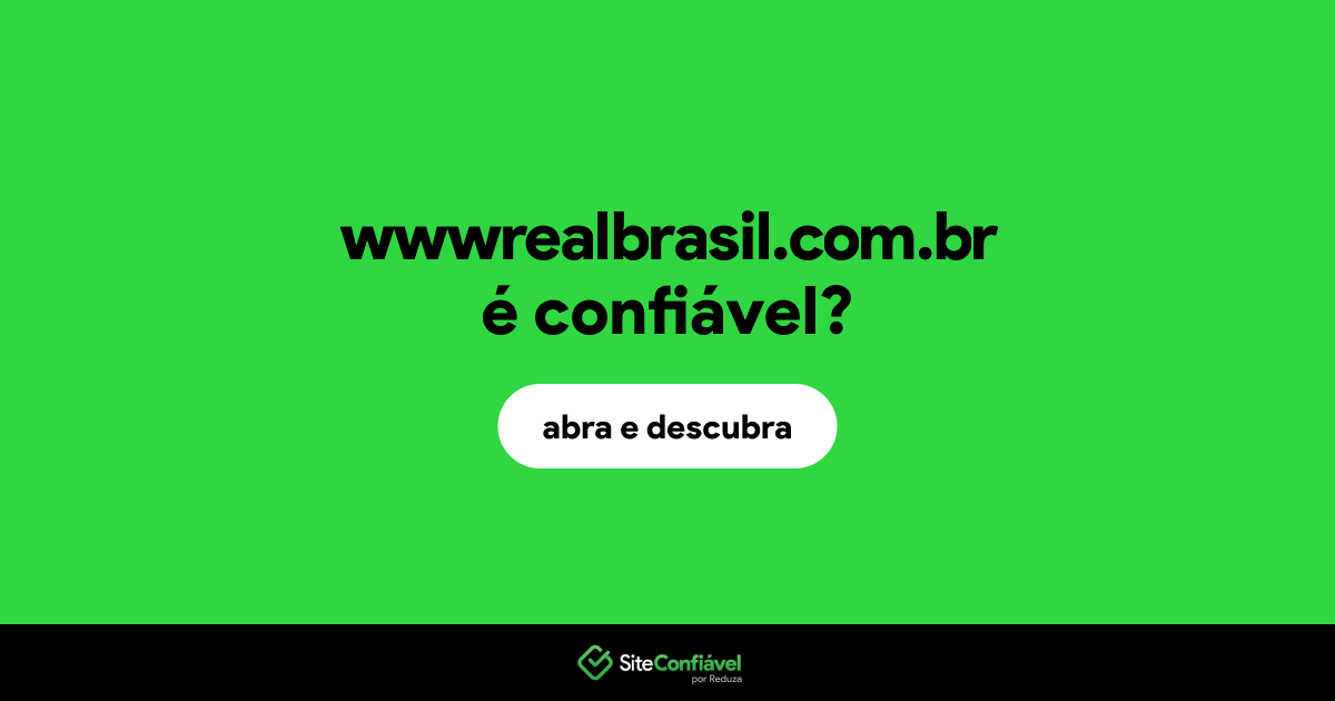 O site wwwrealbrasil.com.br é confiável?