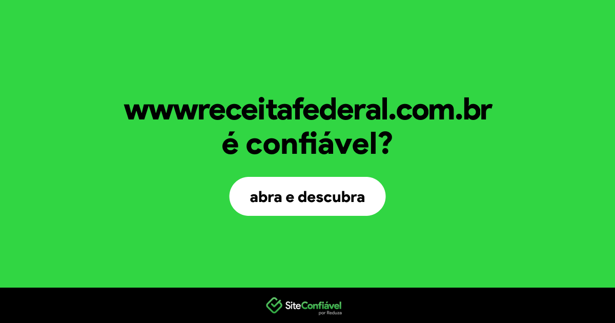 O site wwwreceitafederal.com.br é confiável?