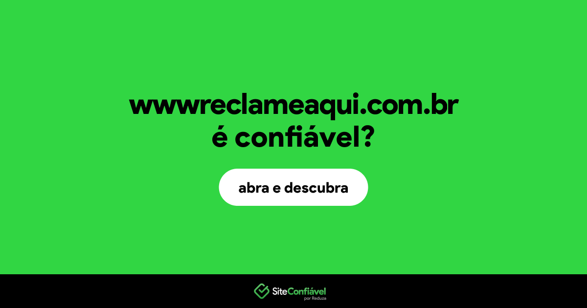O site wwwreclameaqui.com.br é confiável?