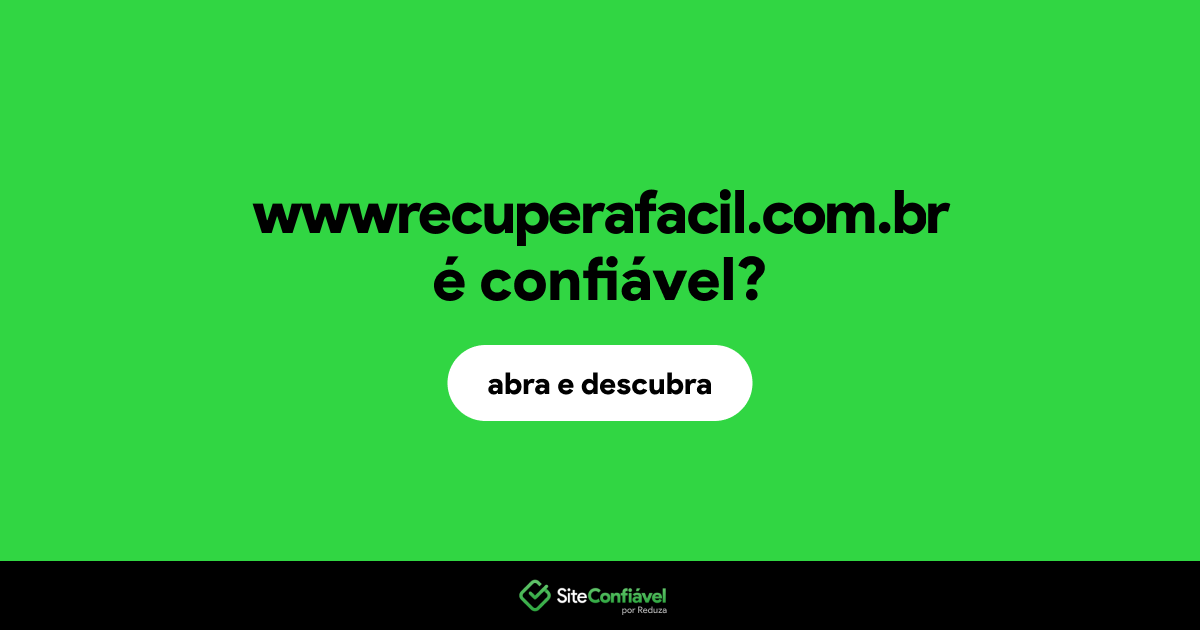 O site wwwrecuperafacil.com.br é confiável?