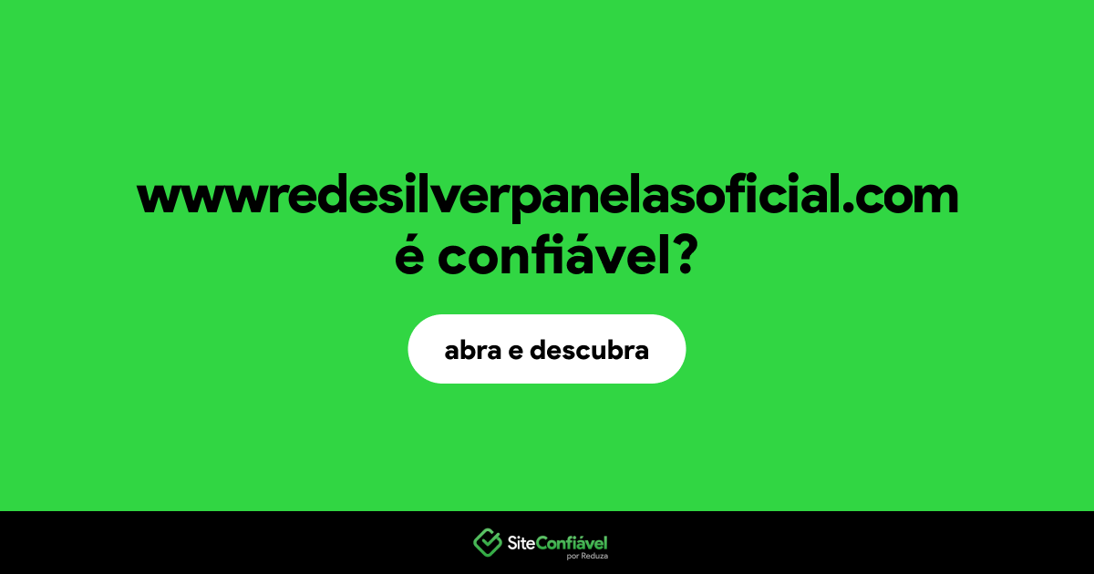 O site wwwredesilverpanelasoficial.com é confiável?