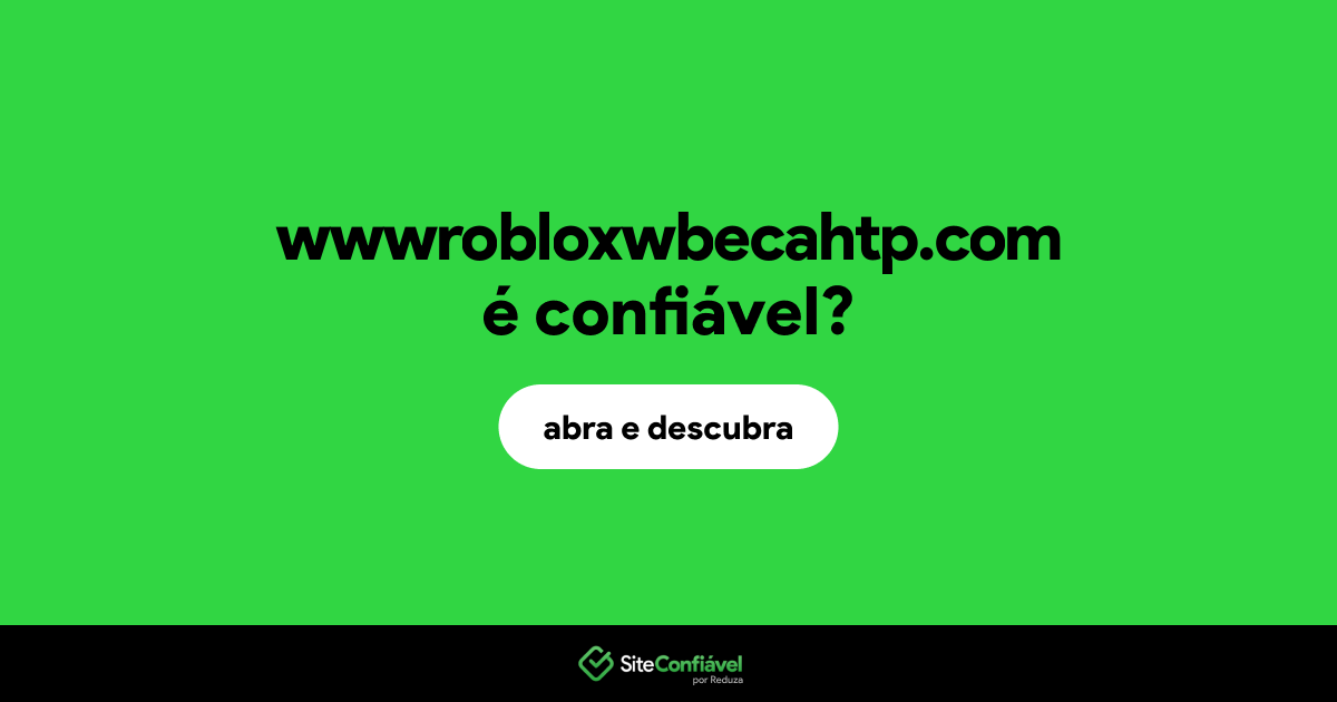 O site wwwrobloxwbecahtp.com é confiável?