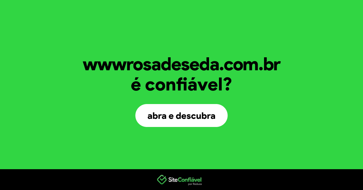 O site wwwrosadeseda.com.br é confiável?