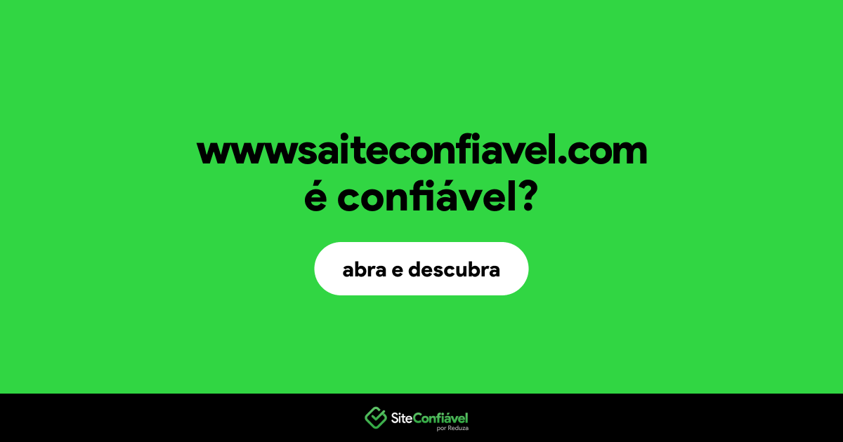 O site wwwsaiteconfiavel.com é confiável?