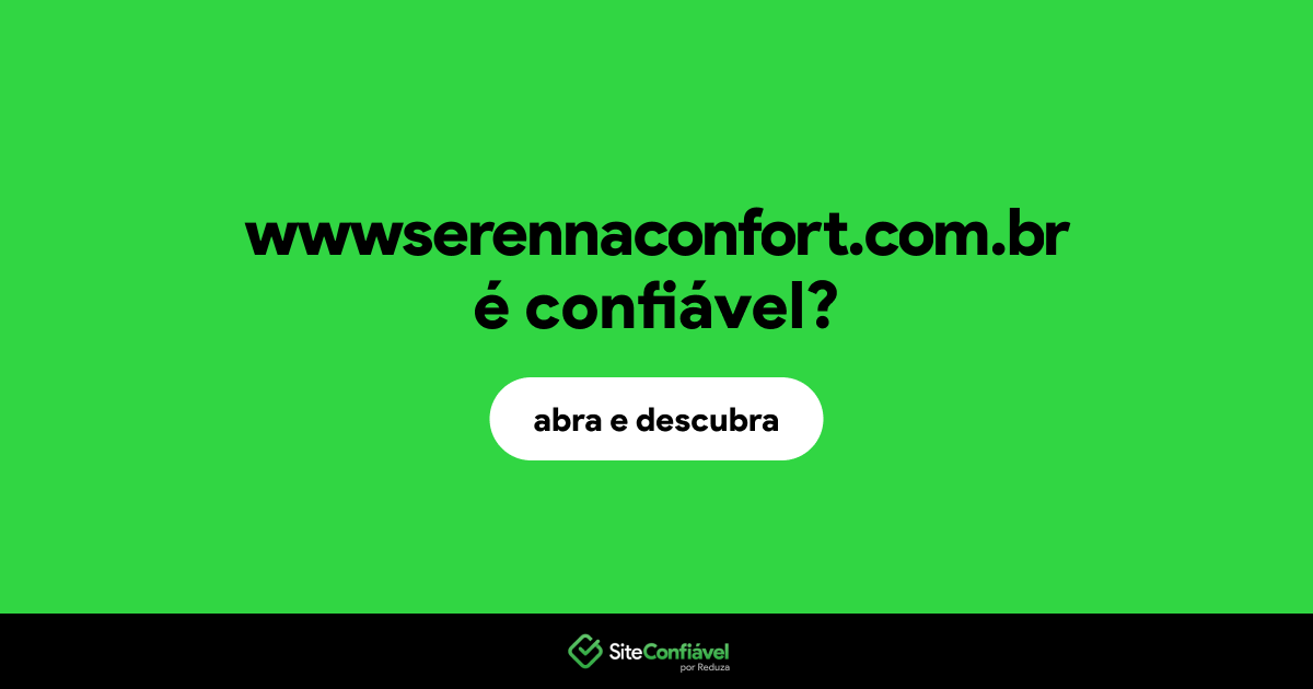 O site wwwserennaconfort.com.br é confiável?