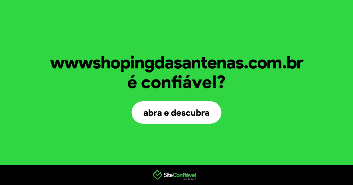 O site wwwshopingdasantenas.com.br é confiável?
