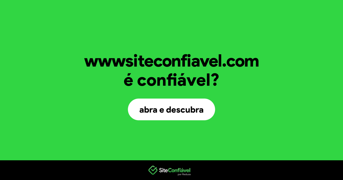 O site wwwsiteconfiavel.com é confiável?