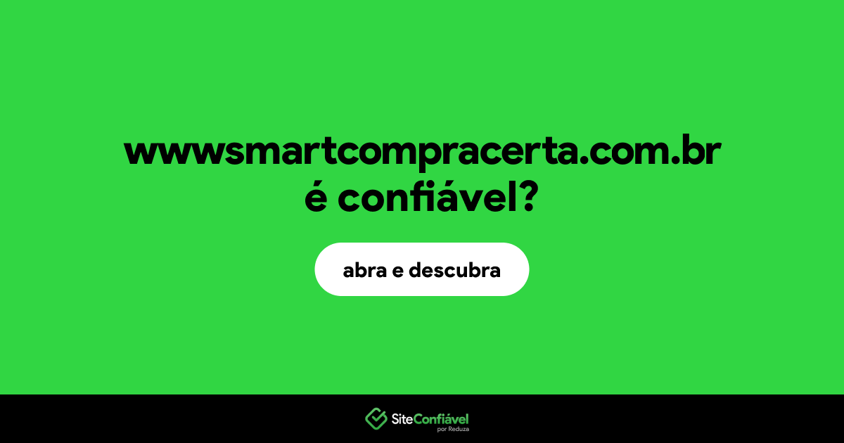O site wwwsmartcompracerta.com.br é confiável?