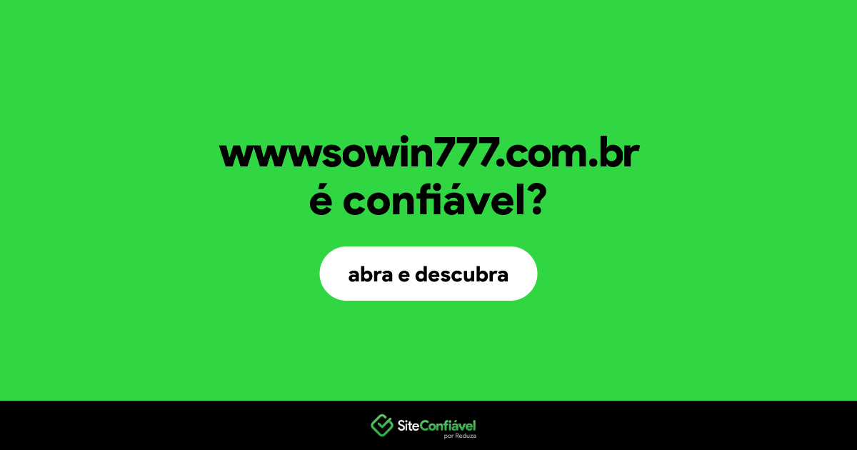 O site wwwsowin777.com.br é confiável?