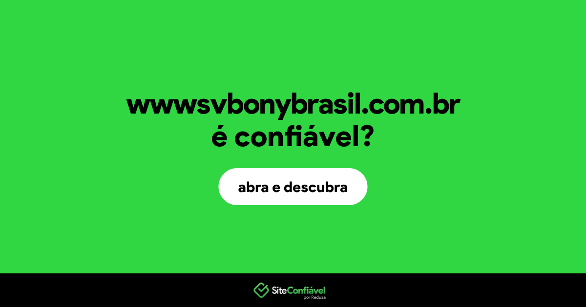 O site wwwsvbonybrasil.com.br é confiável?
