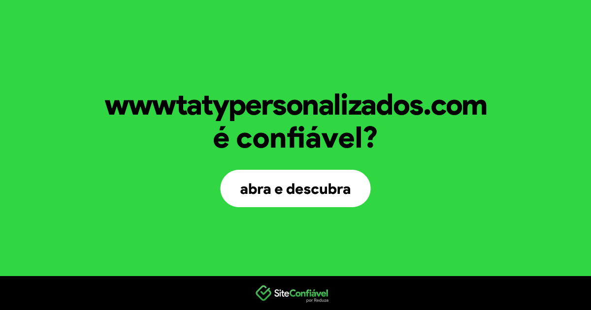 O site wwwtatypersonalizados.com é confiável?