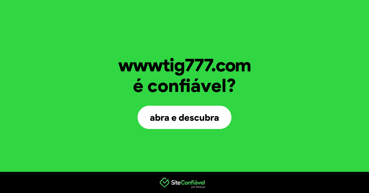 O site wwwtig777.com é confiável?