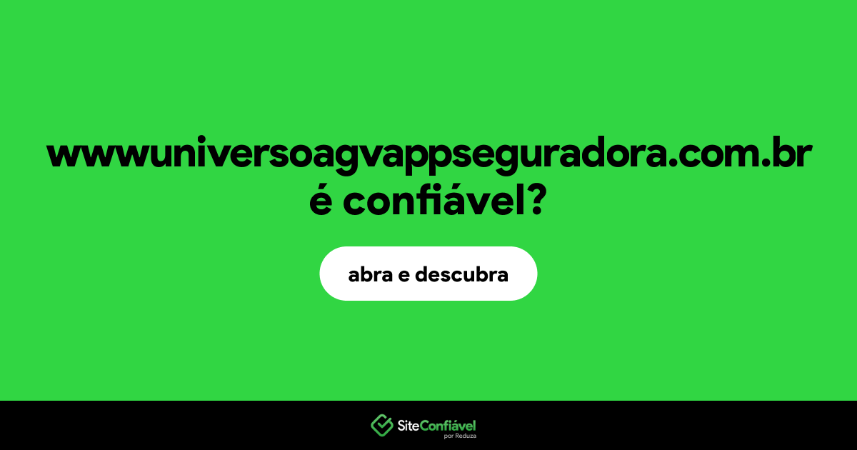 O site wwwuniversoagvappseguradora.com.br é confiável?