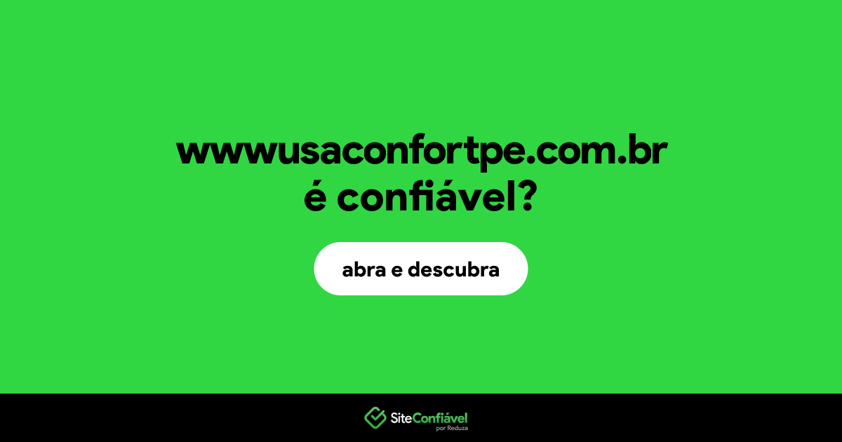 O site wwwusaconfortpe.com.br é confiável?