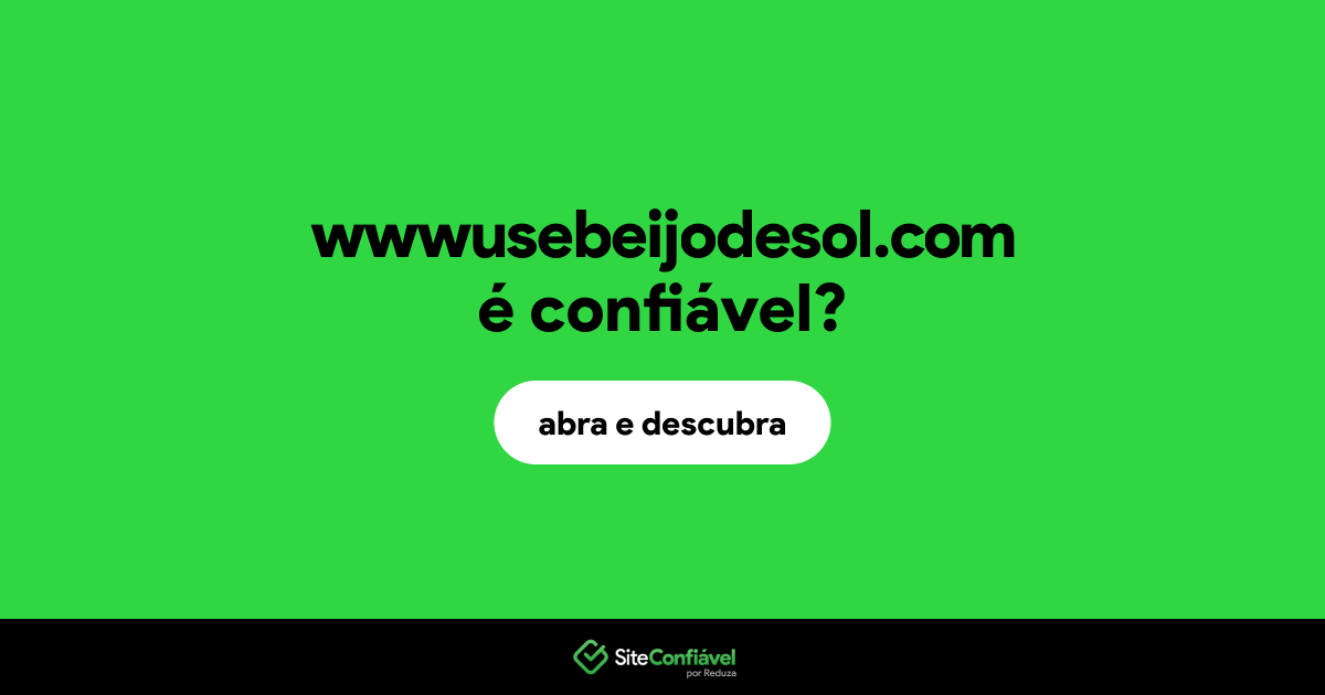 O site wwwusebeijodesol.com é confiável?