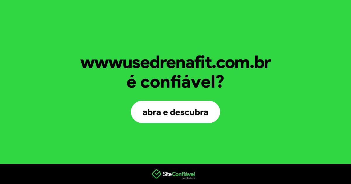 O site wwwusedrenafit.com.br é confiável?