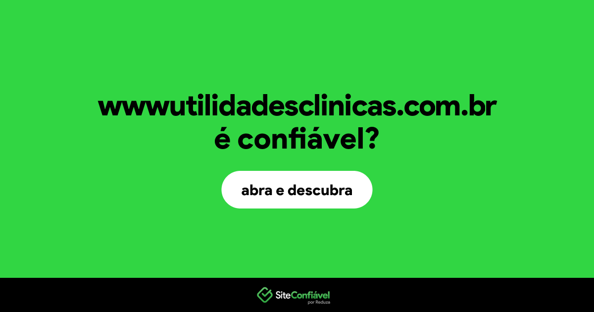 O site wwwutilidadesclinicas.com.br é confiável?