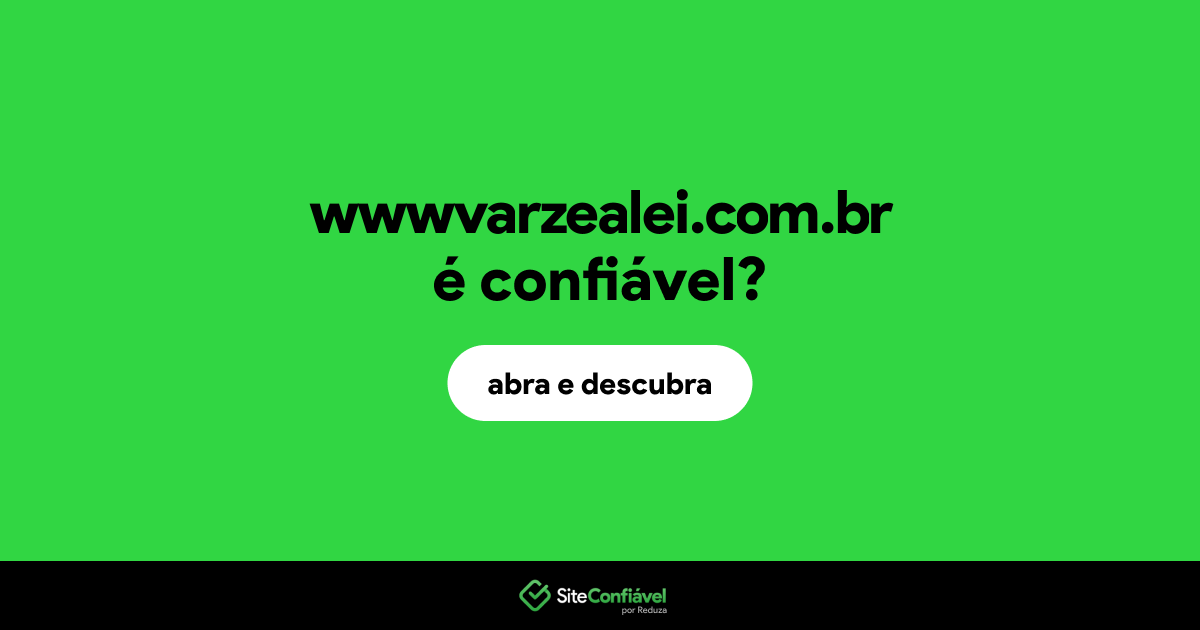 O site wwwvarzealei.com.br é confiável?