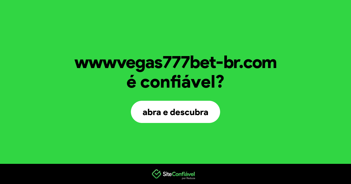 O site wwwvegas777bet-br.com é confiável?
