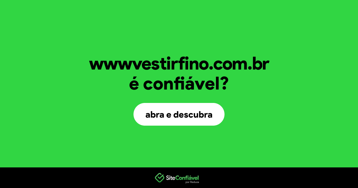 O site wwwvestirfino.com.br é confiável?