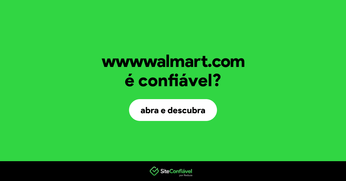 O site wwwwalmart.com é confiável?