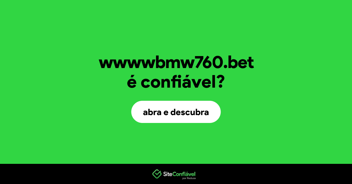 O site wwwwbmw760.bet é confiável?