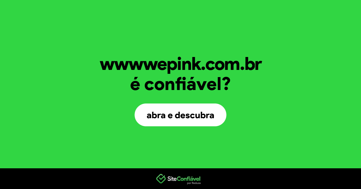 O site wwwwepink.com.br é confiável?