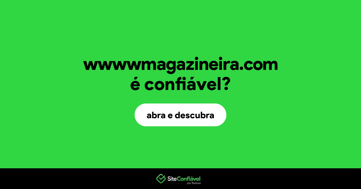O site wwwwmagazineira.com é confiável?