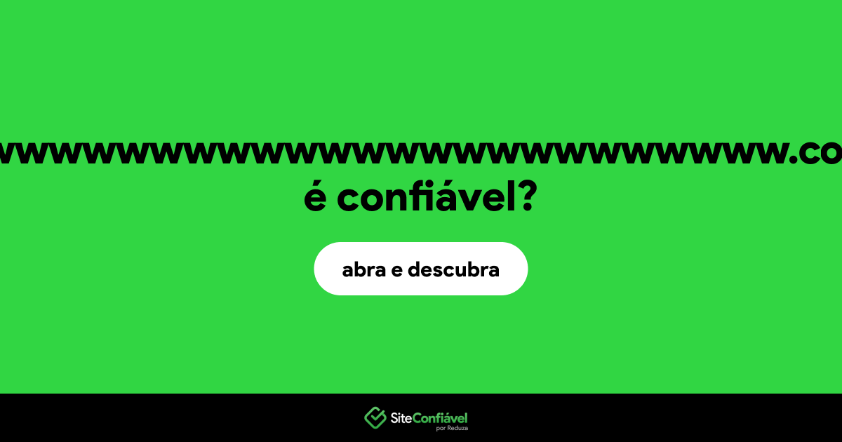 O site wwwwwwwwwwwwwwwwwwwwwwwwww.com.br é confiável?