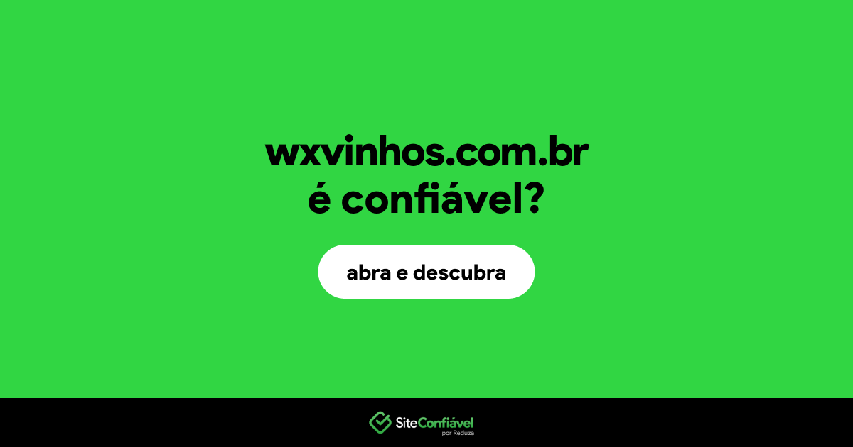 O site wxvinhos.com.br é confiável?