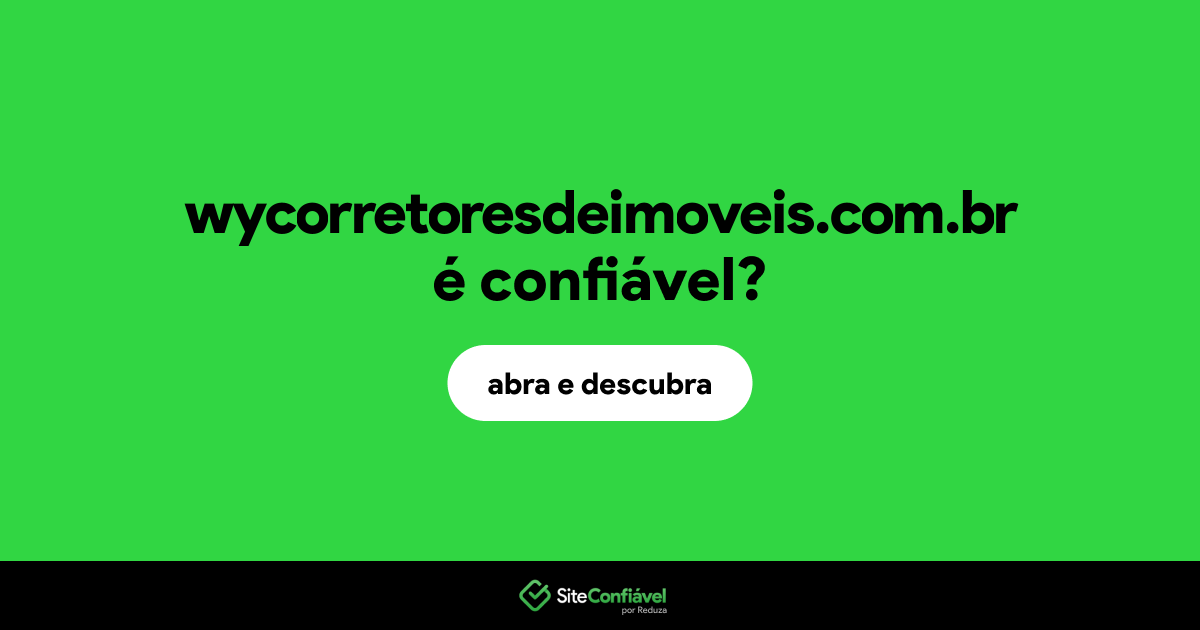 O site wycorretoresdeimoveis.com.br é confiável?