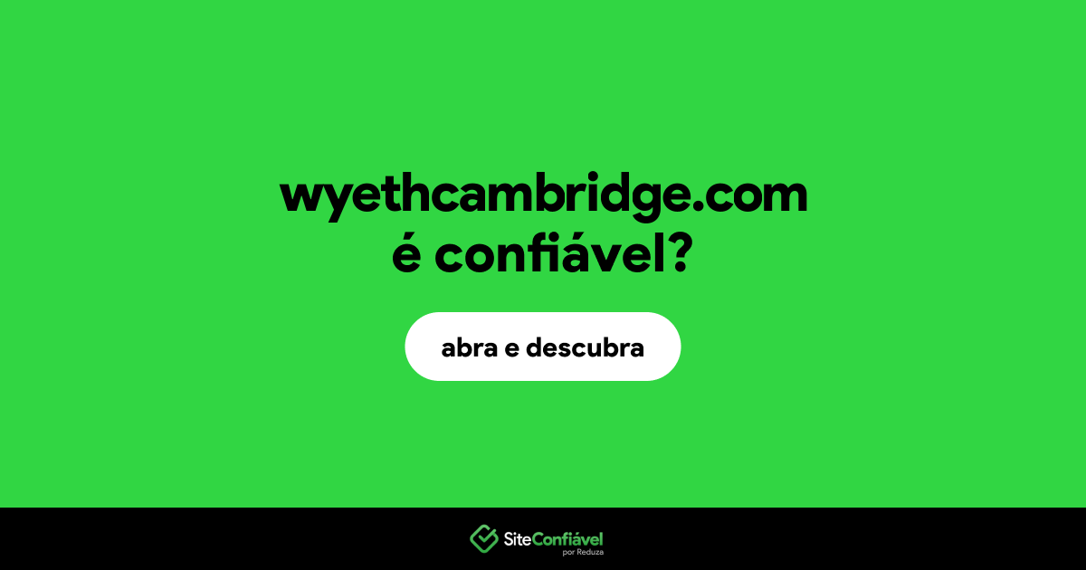 O site wyethcambridge.com é confiável?