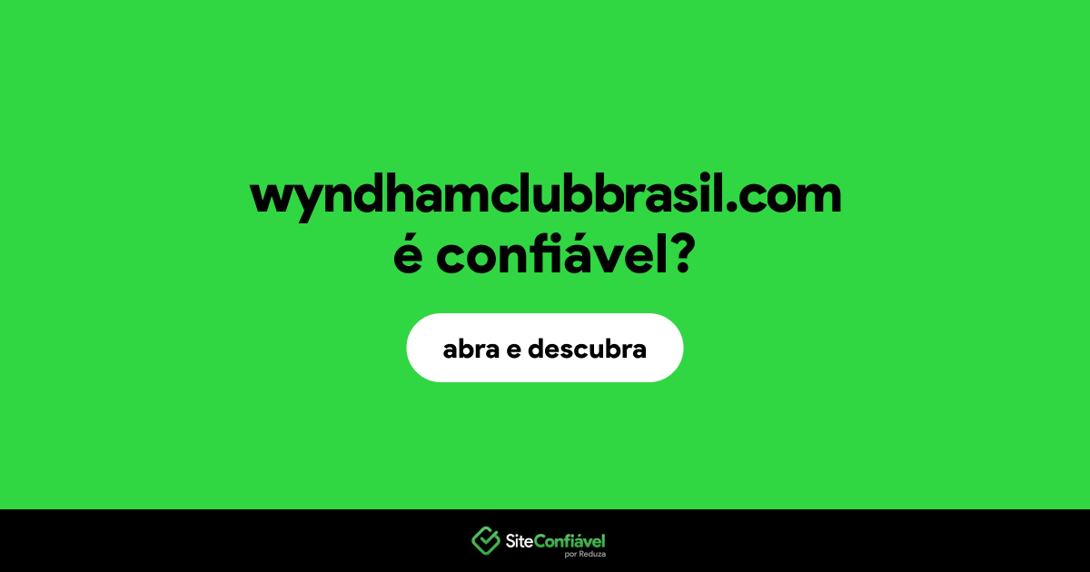 O site wyndhamclubbrasil.com é confiável?