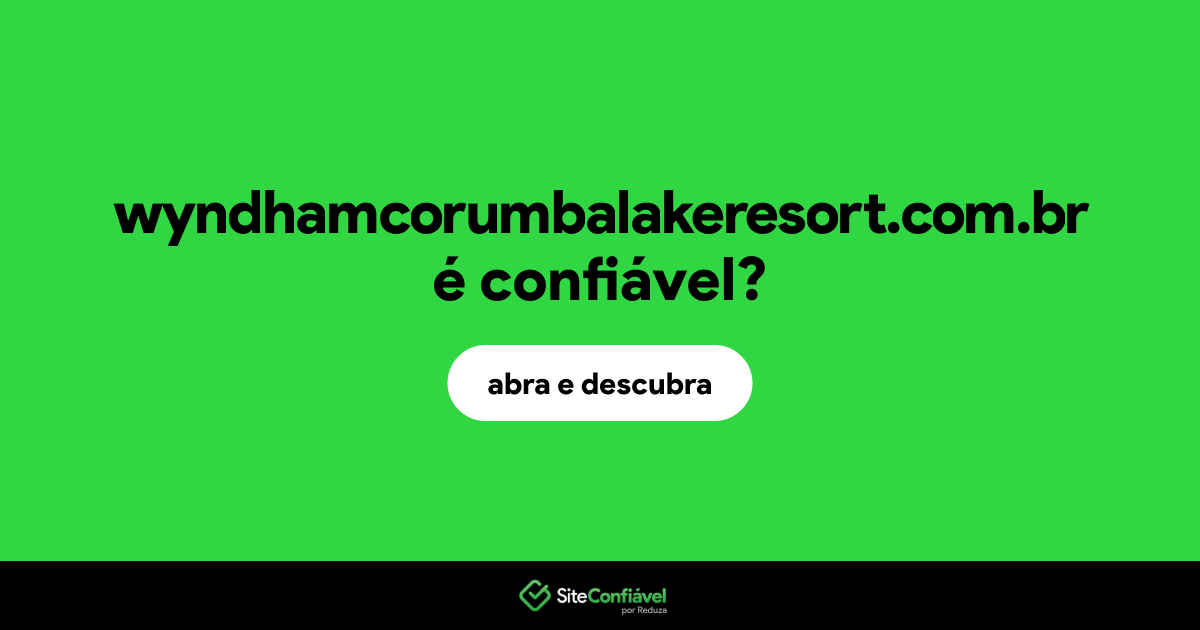 O site wyndhamcorumbalakeresort.com.br é confiável?