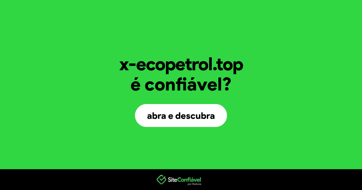 O site x-ecopetrol.top é confiável?
