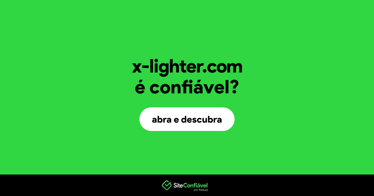 O site x-lighter.com é confiável?